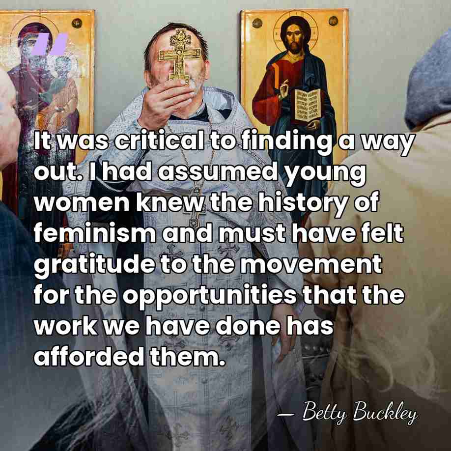 It was critical to finding a way out. I had assumed young&hellip; - Betty Buckley