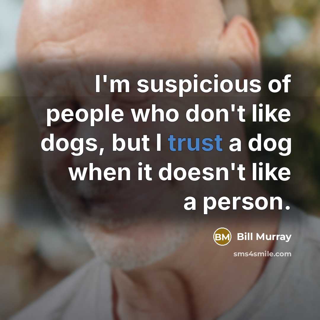 “I'm suspicious of people who don't like dogs, but I…” quote by Bill Murray