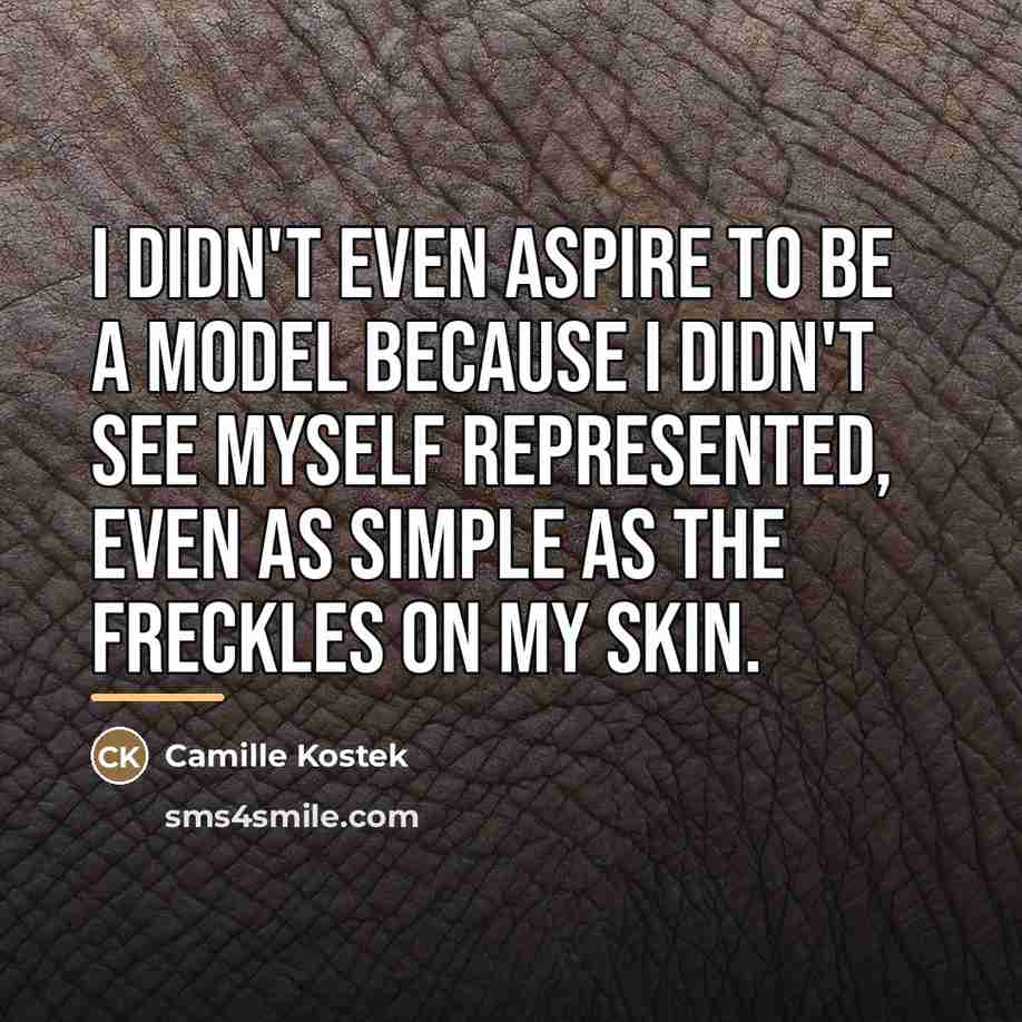 “I didn't even aspire to be a model because I…” quote by Camille Kostek
