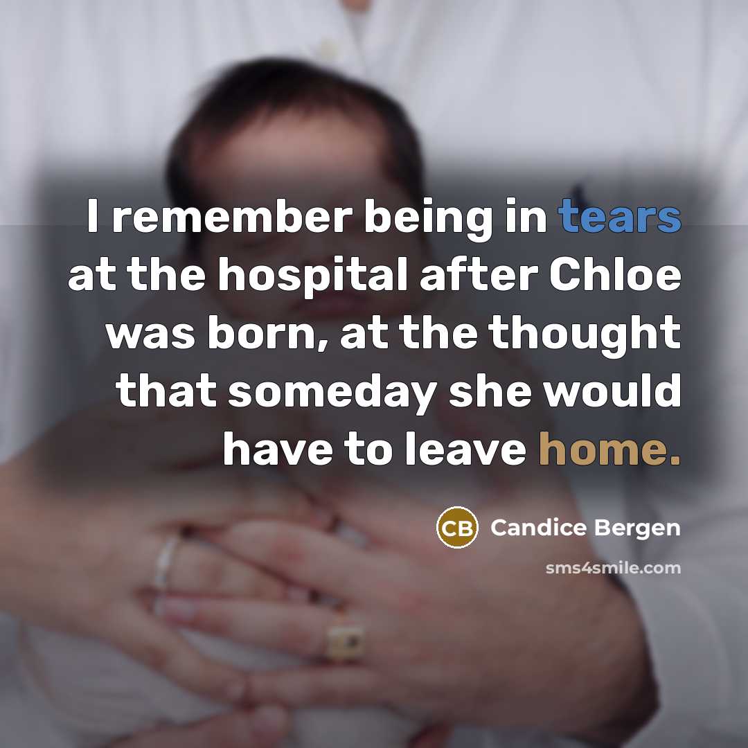 “I remember being in tears at the hospital after Chloe…” quote by Candice Bergen