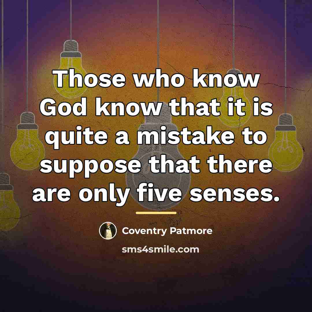 “Those who know God know that it is quite a…” quote by Coventry Patmore