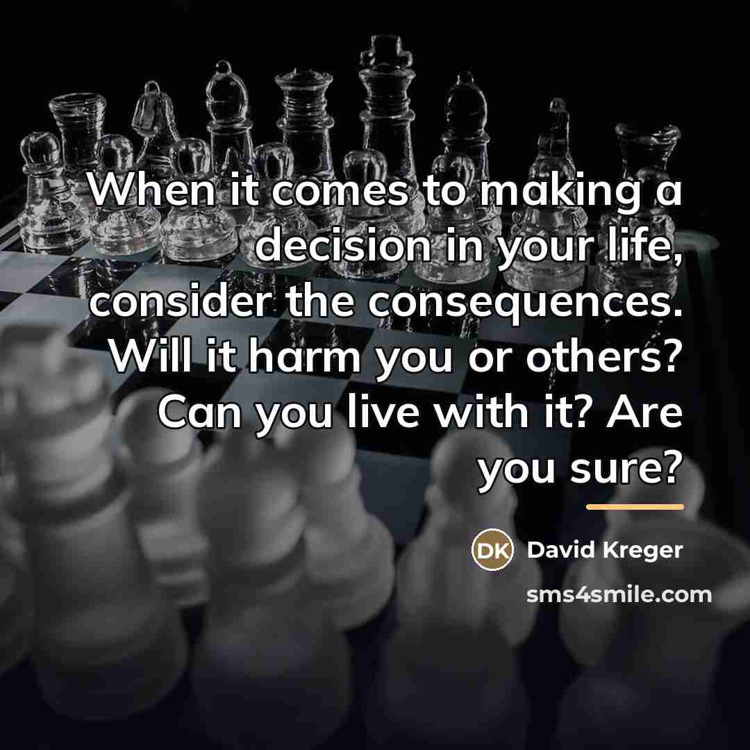 “When it comes to making a decision in your life,…” quote by David Kreger