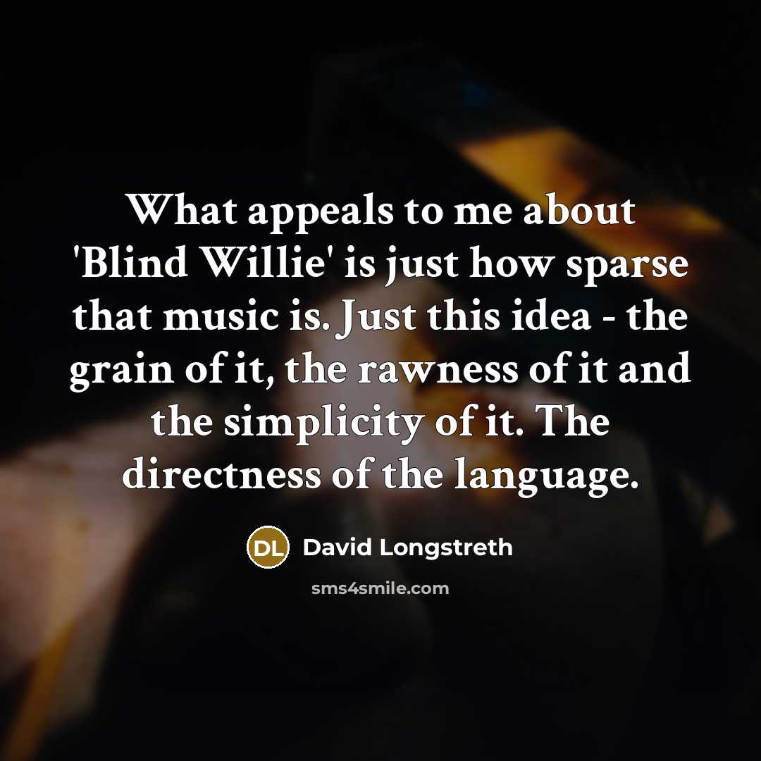 “What appeals to me about 'Blind Willie' is just how…” quote by David Longstreth