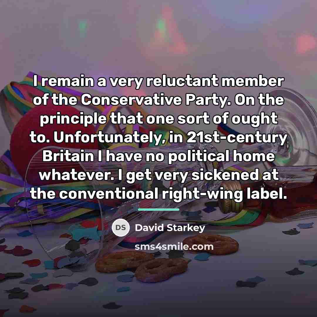 “I remain a very reluctant member of the Conservative Party.…” quote by David Starkey
