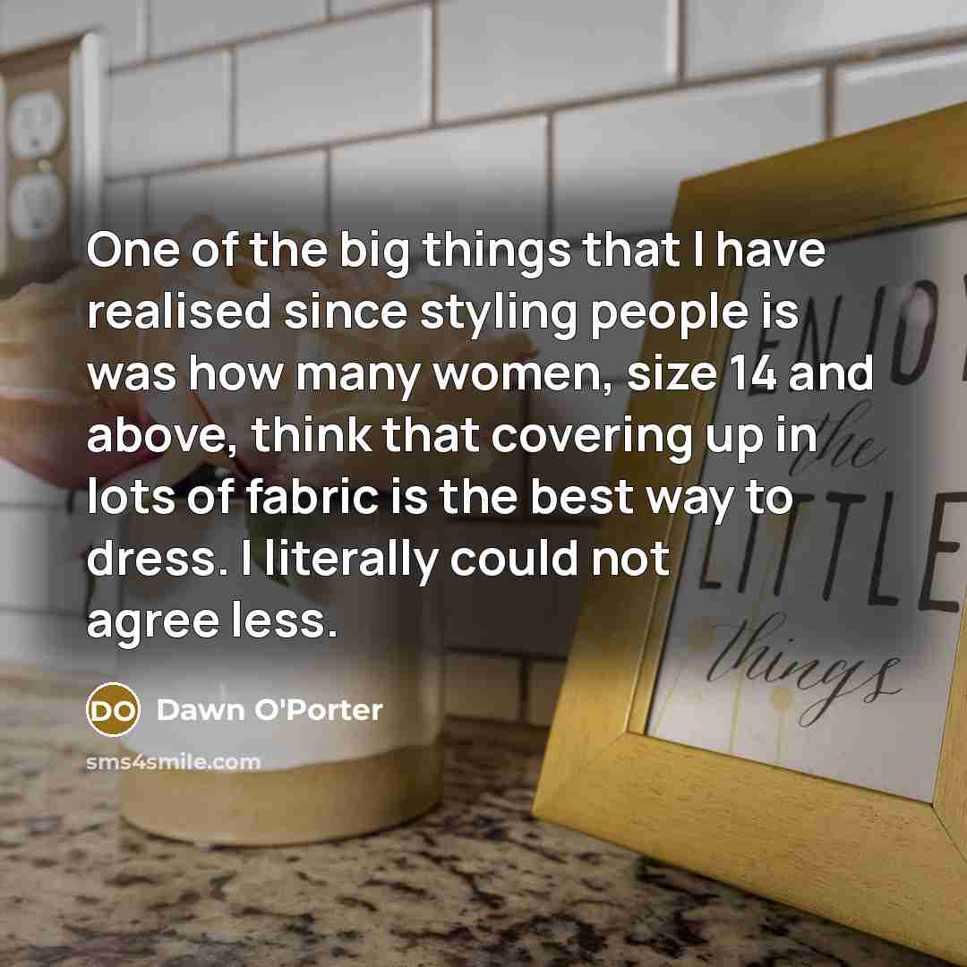 “One of the big things that I have realised since…” quote by Dawn O'Porter