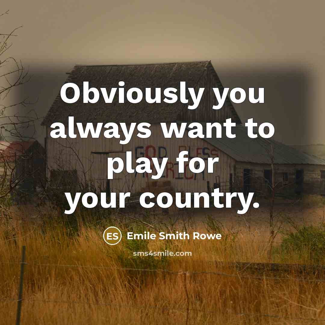 “Obviously you always want to play for your country.…” quote by Emile Smith Rowe