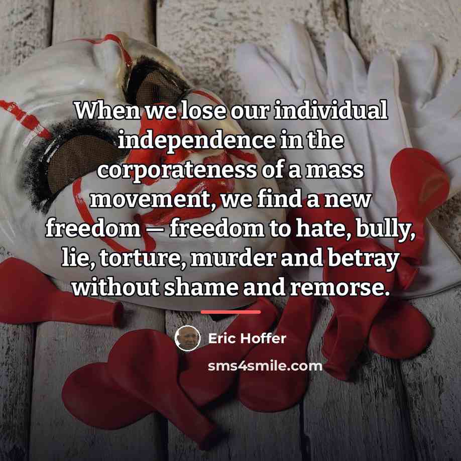 “When we lose our individual independence in the corporateness of…” quote by Eric Hoffer