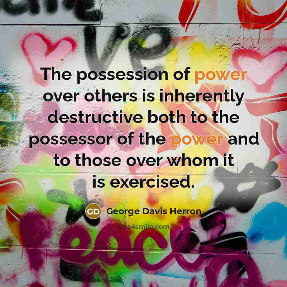 “The possession of power over others is inherently destructive both…” quote by George Davis Herron