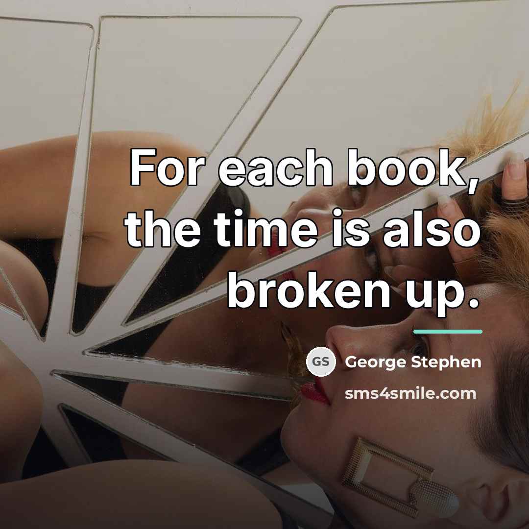 “For each book, the time is also broken up.…” quote by George Stephen