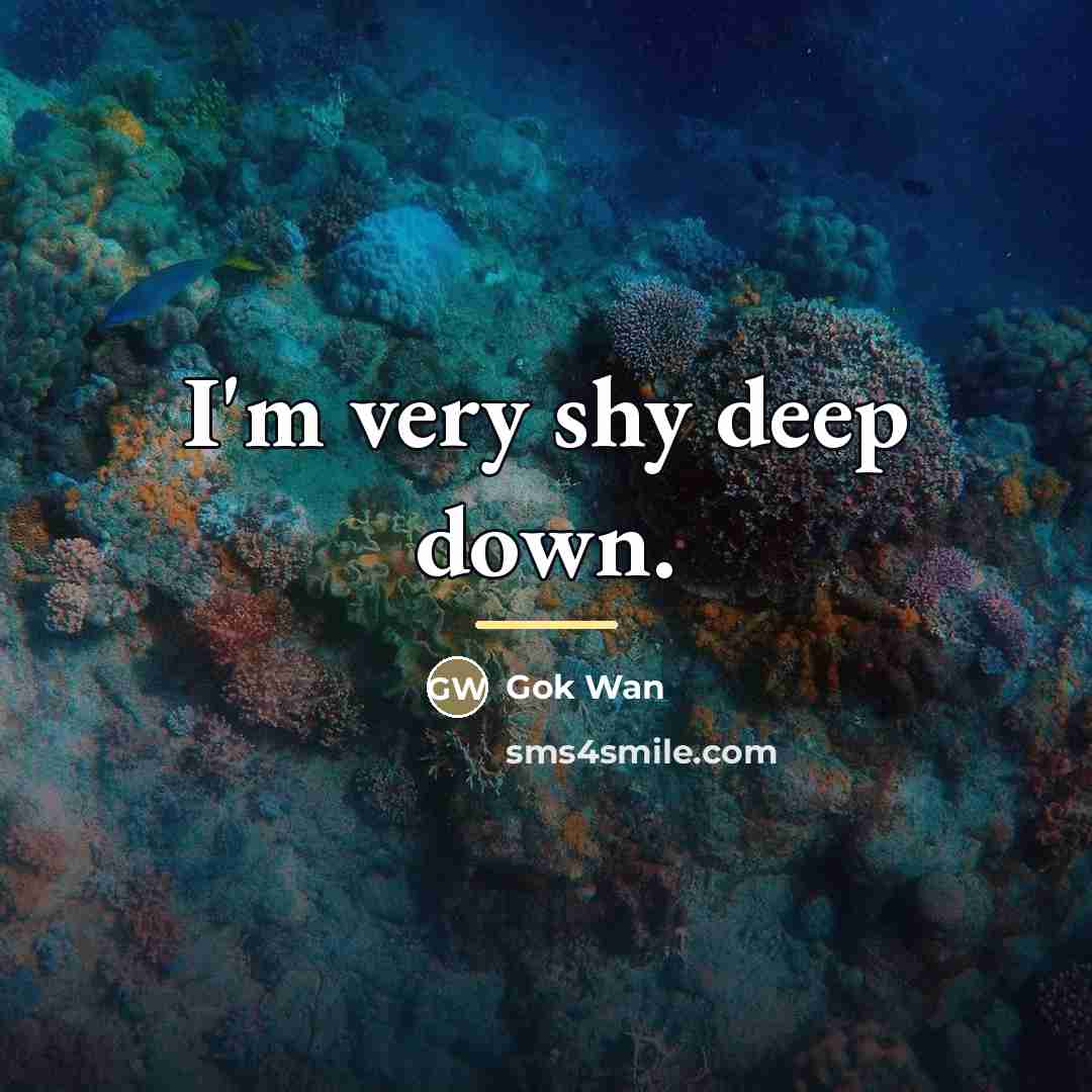 “I'm very shy deep down.…” quote by Gok Wan