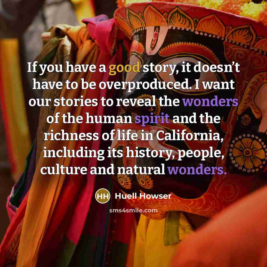 “If you have a good story, it doesn’t have to…” quote by Huell Howser