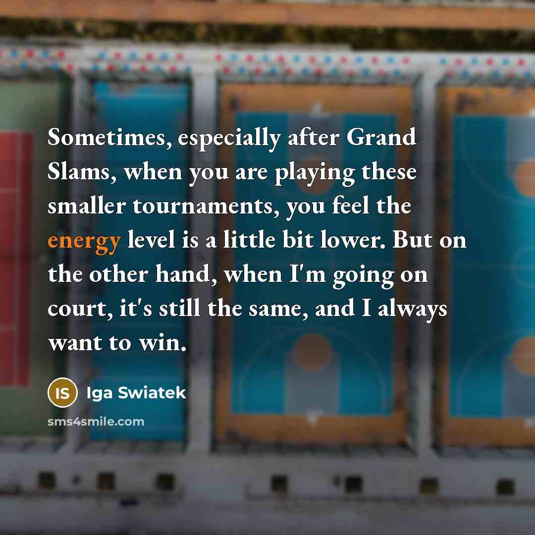 “Sometimes, especially after Grand Slams, when you are playing these…” quote by Iga Swiatek