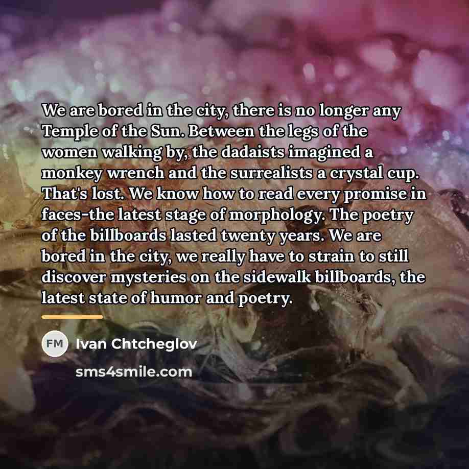 “We are bored in the city, there is no longer…” quote by Ivan Chtcheglov