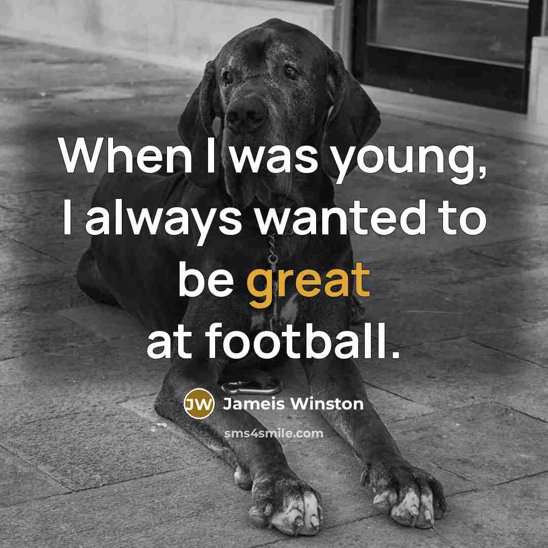 “When I was young, I always wanted to be great…” quote by Jameis Winston