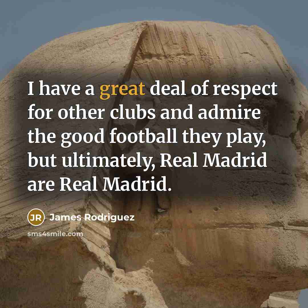 “I have a great deal of respect for other clubs…” quote by James Rodriguez