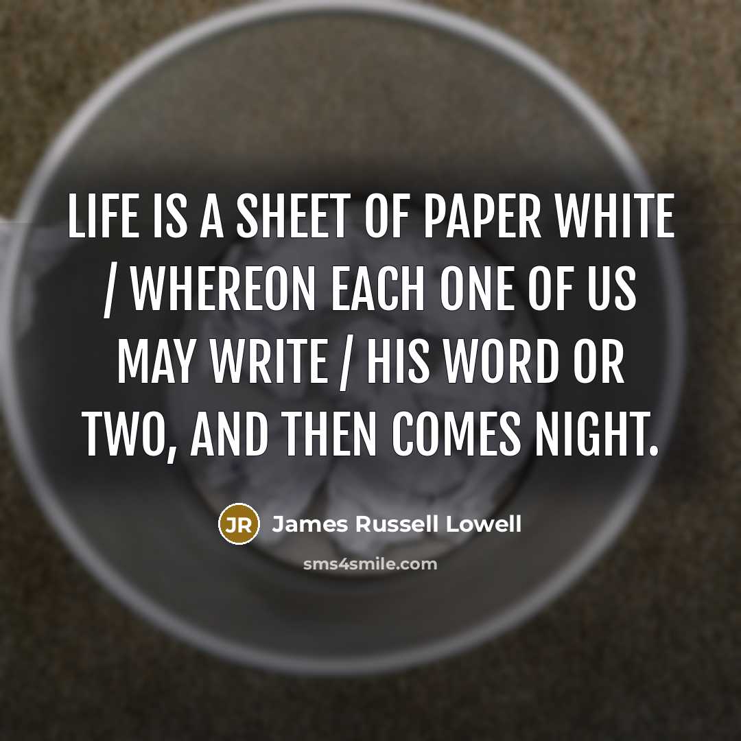 “Life is a sheet of paper white / Whereon each…” quote by James Russell Lowell
