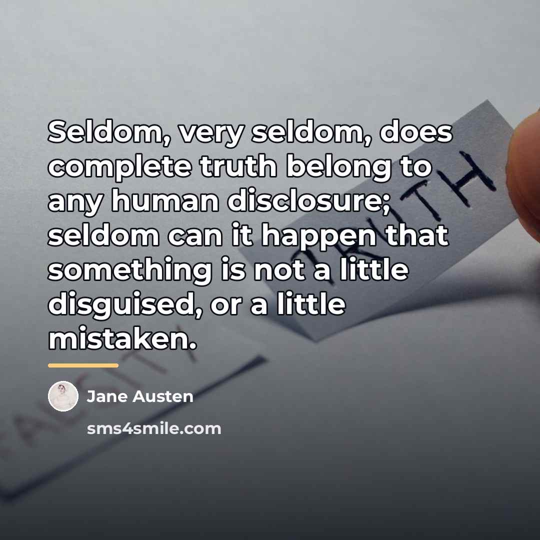 “Seldom, very seldom, does complete truth belong to any human…” quote by Jane Austen