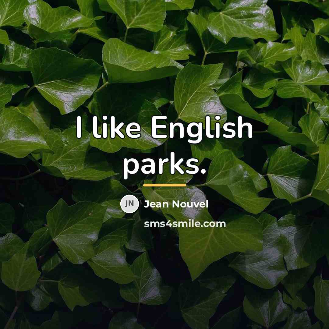 “I like English parks.…” quote by Jean Nouvel