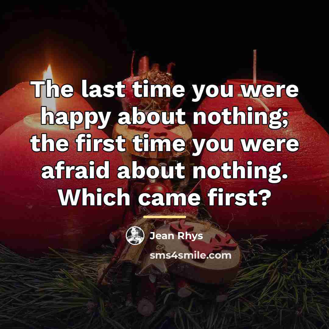 “The last time you were happy about nothing; the first…” quote by Jean Rhys