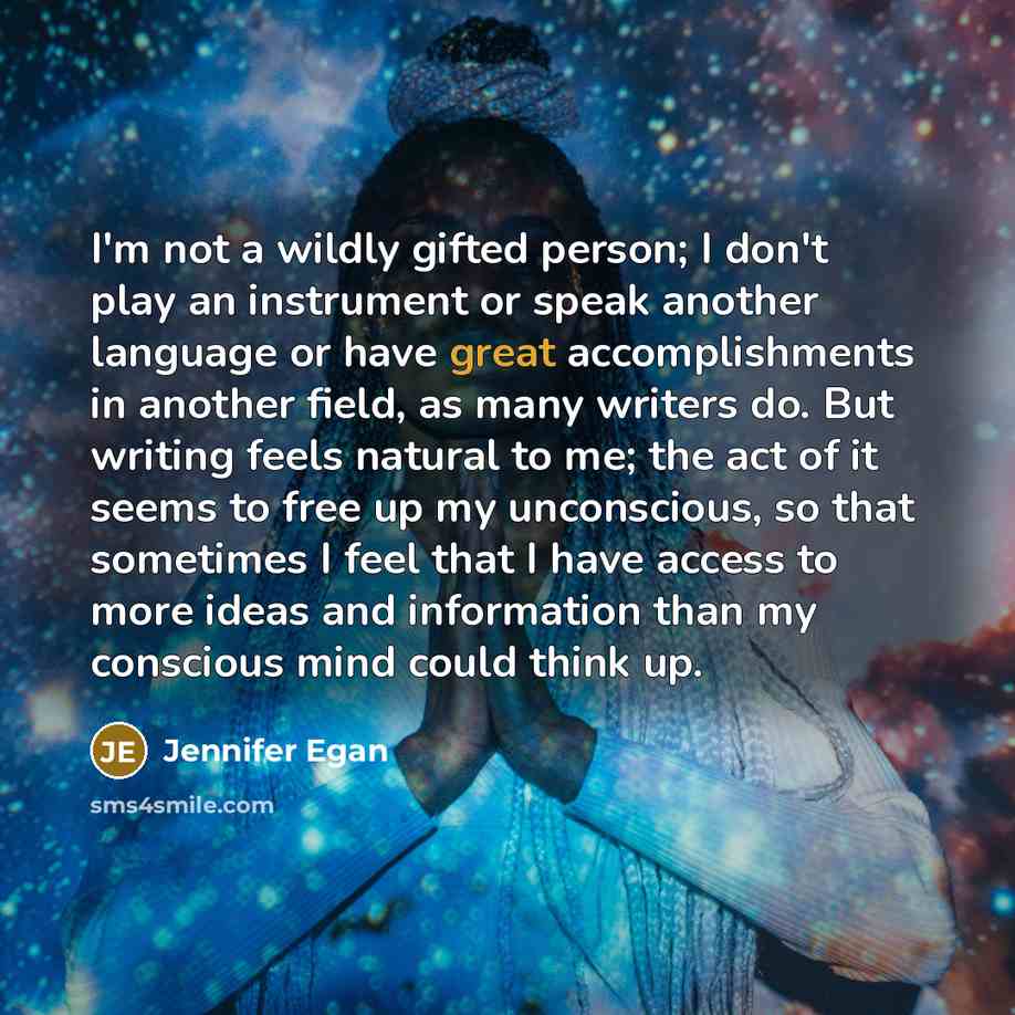 “I'm not a wildly gifted person; I don't play an…” quote by Jennifer Egan