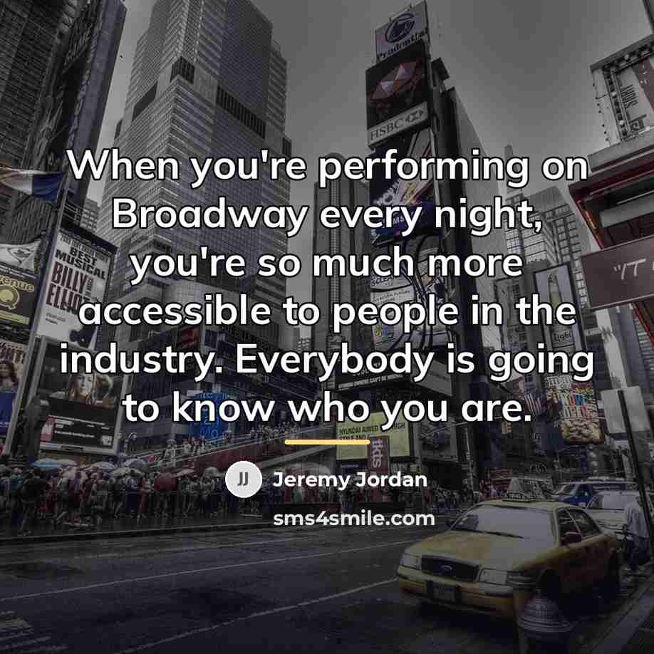 “When you're performing on Broadway every night, you're so much…” quote by Jeremy Jordan