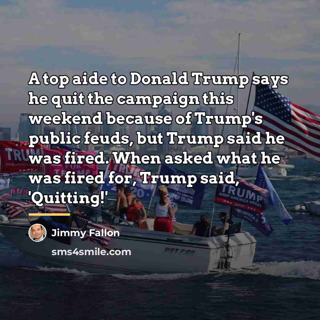 “A top aide to Donald Trump says he quit the…” quote by Jimmy Fallon