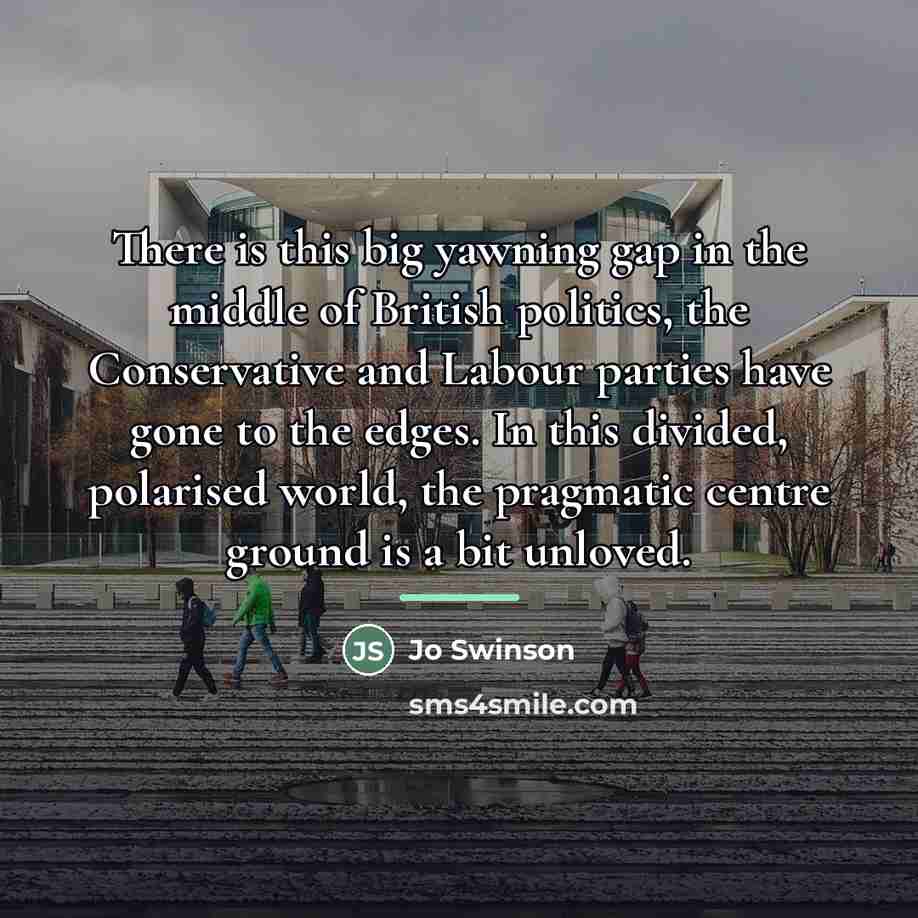 “There is this big yawning gap in the middle of…” quote by Jo Swinson