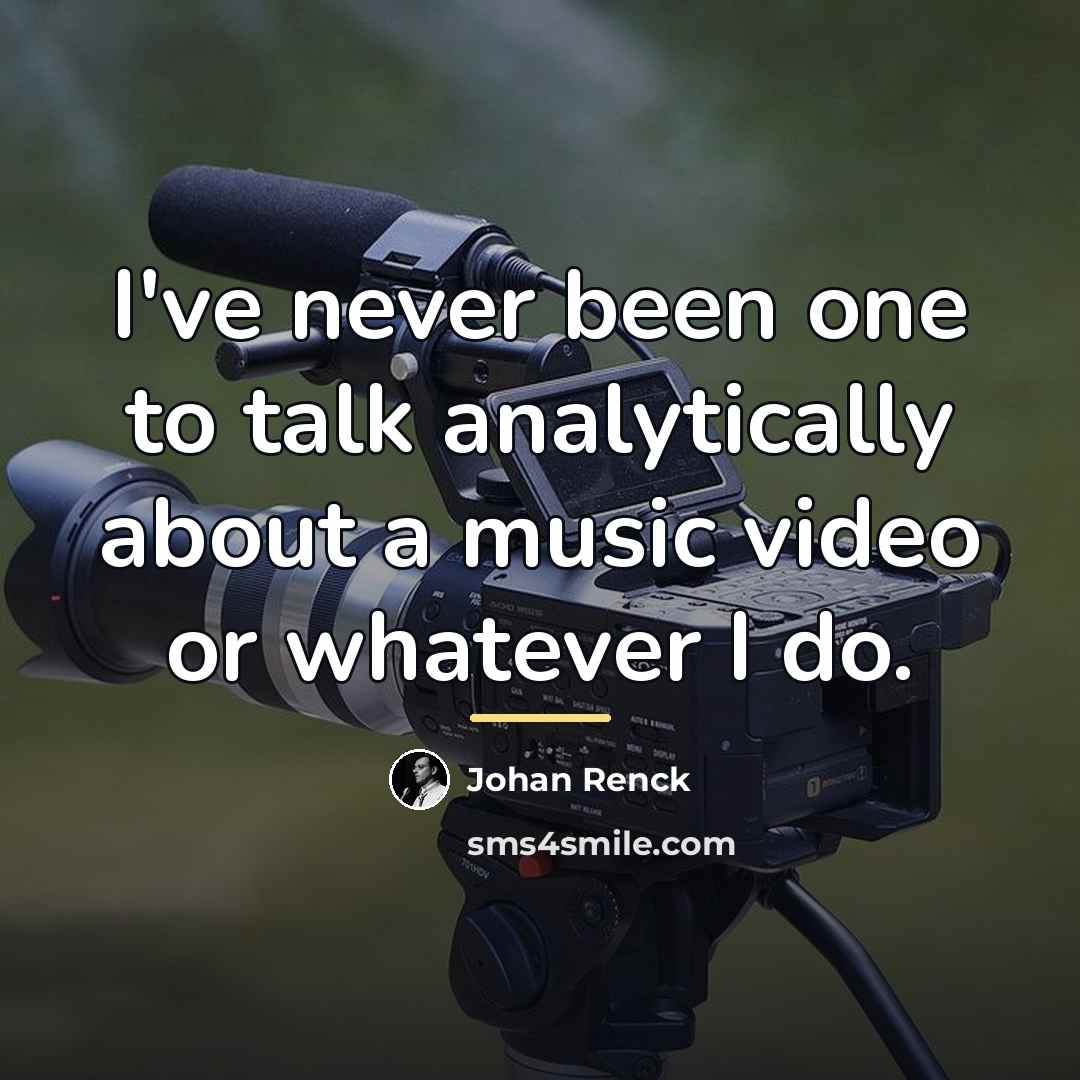 “I've never been one to talk analytically about a music…” quote by Johan Renck