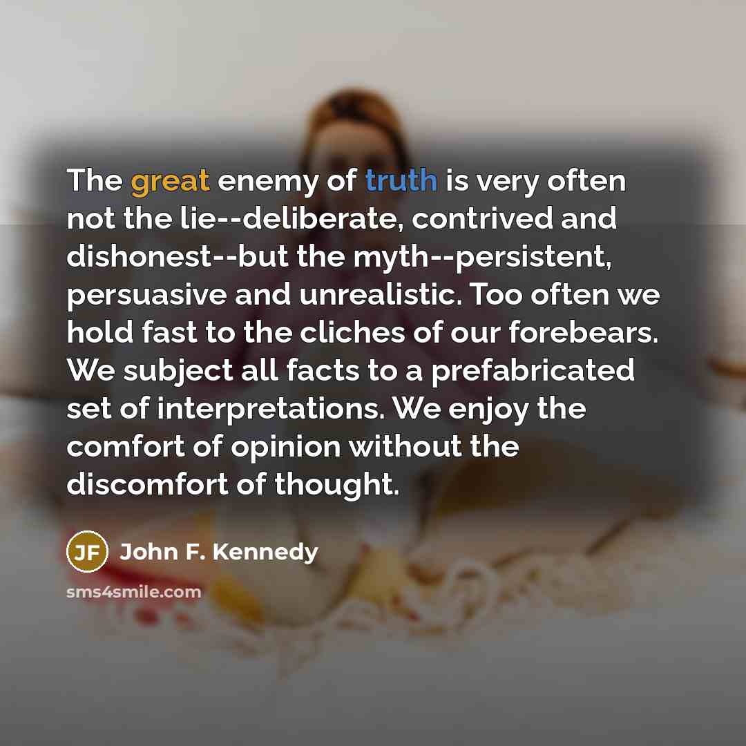 “The great enemy of truth is very often not the…” quote by John F. Kennedy