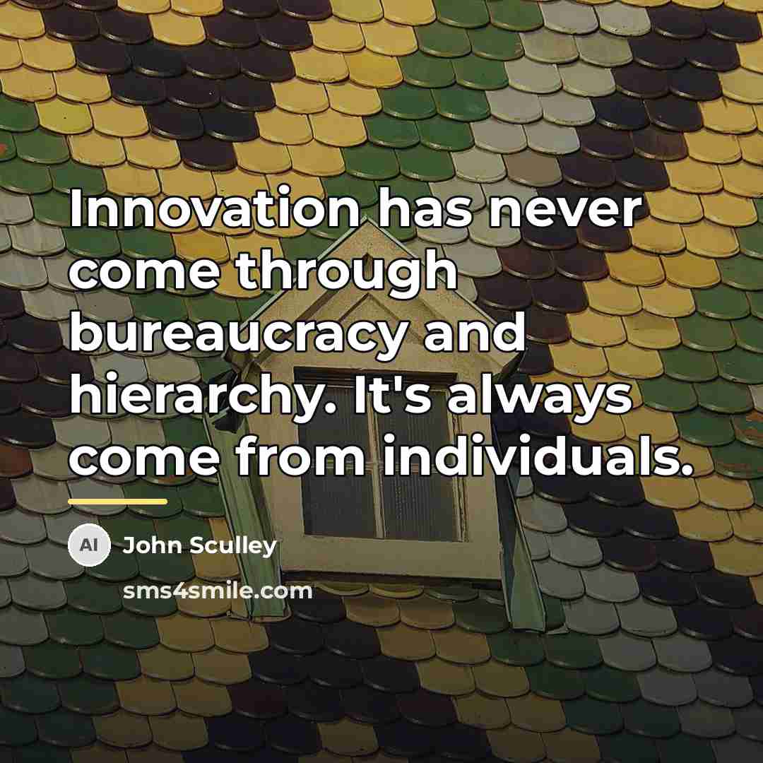 “Innovation has never come through bureaucracy and hierarchy. It's always…” quote by John Sculley