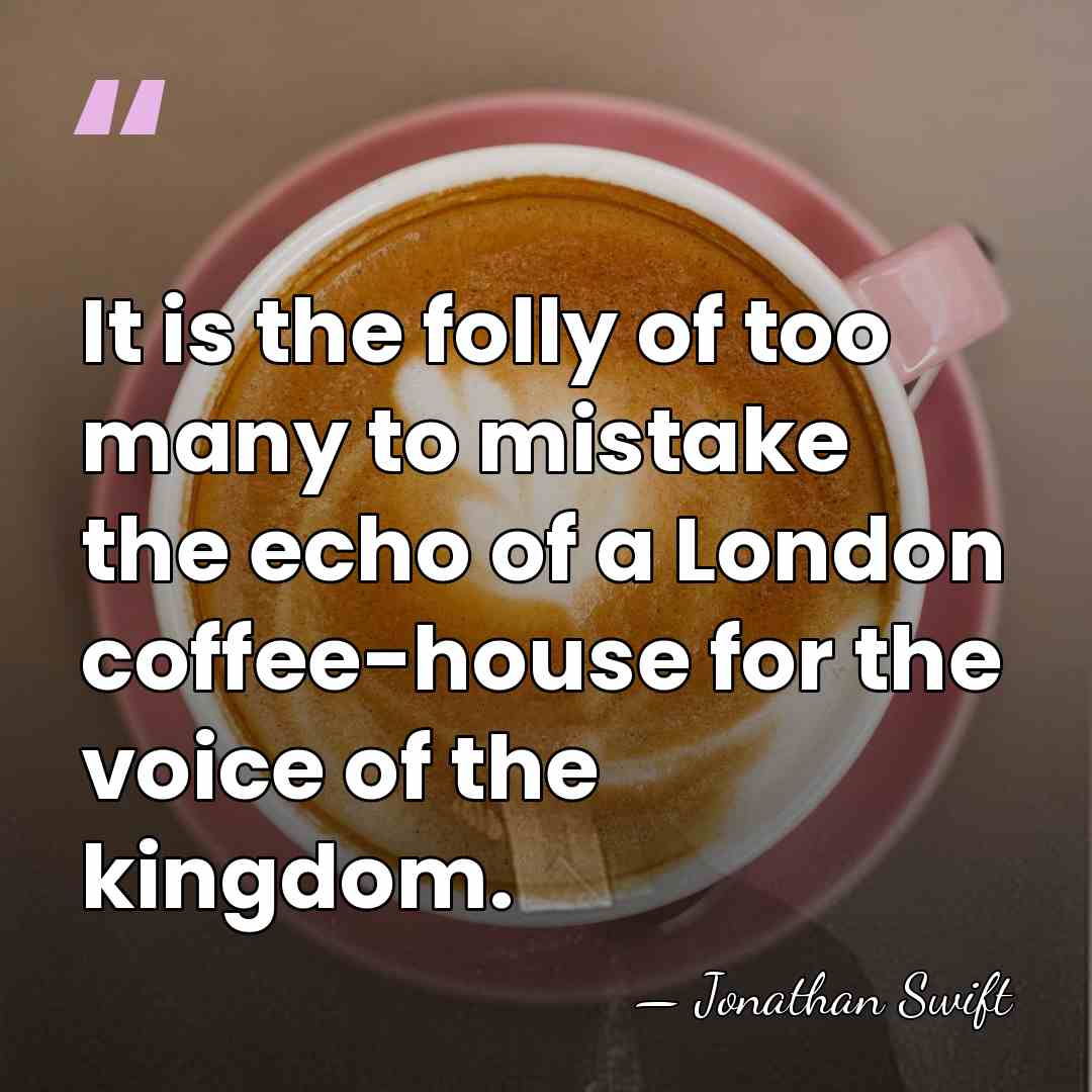 It is the folly of too many to mistake the echo of&hellip; - Jonathan Swift