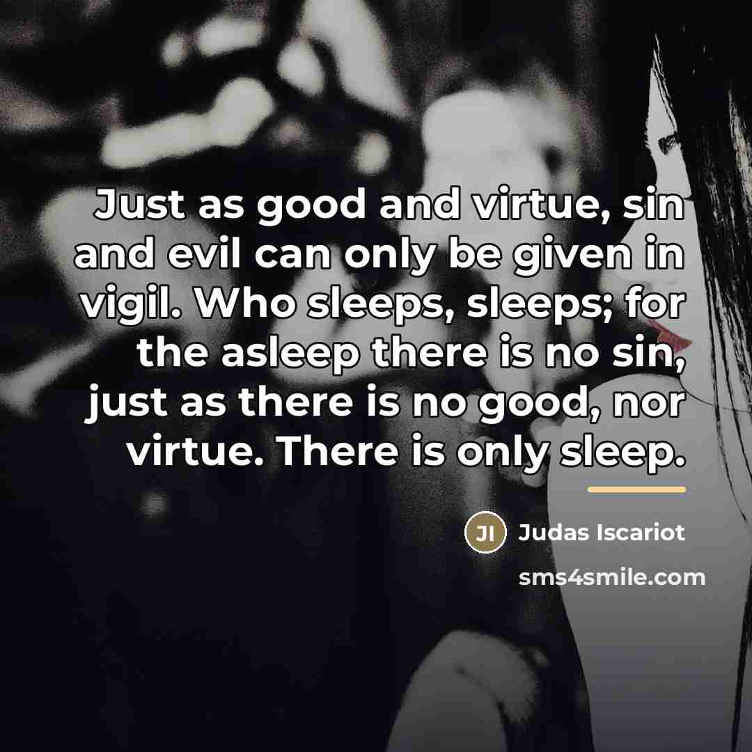 “Just as good and virtue, sin and evil can only…” quote by Judas Iscariot