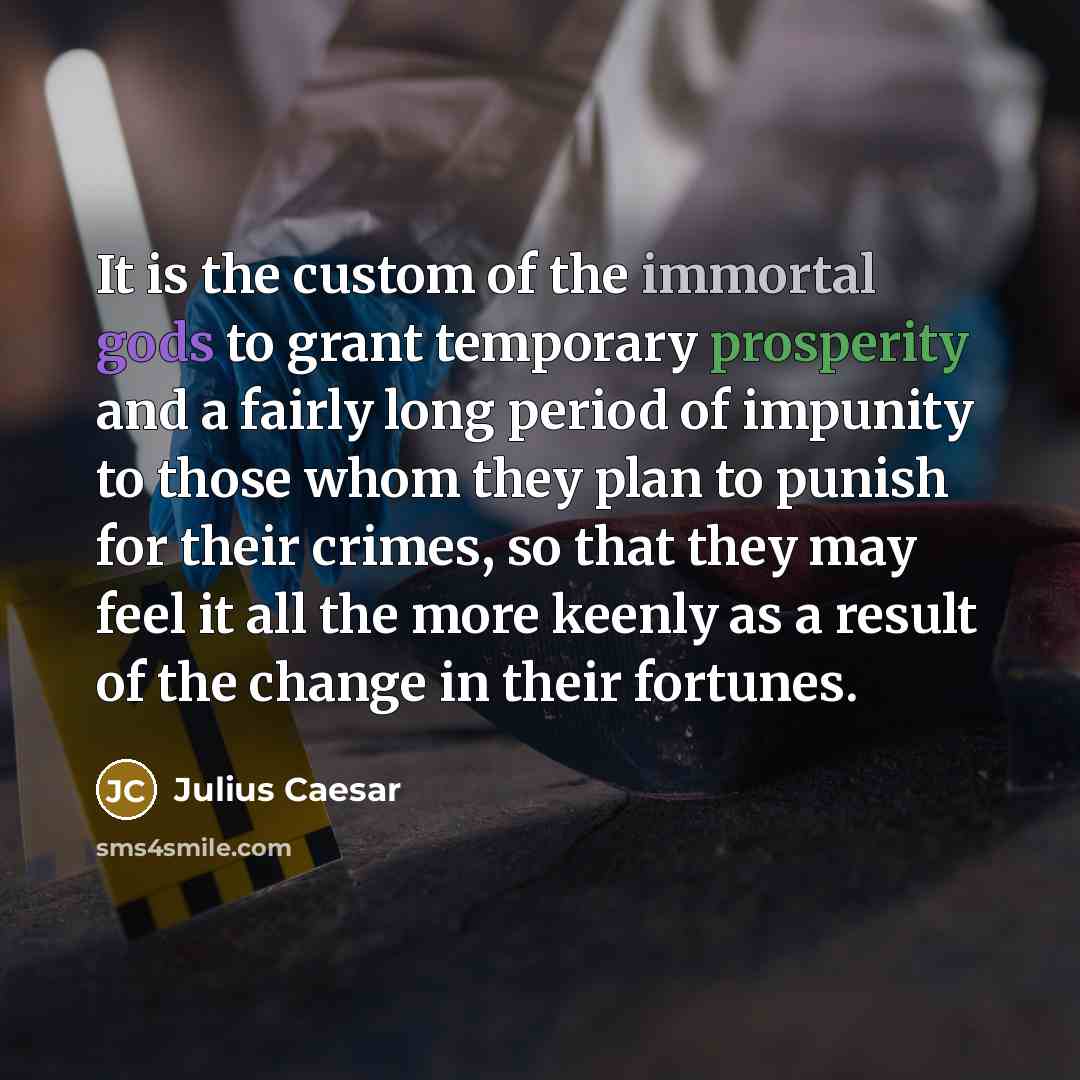 “It is the custom of the immortal gods to grant…” quote by Julius Caesar