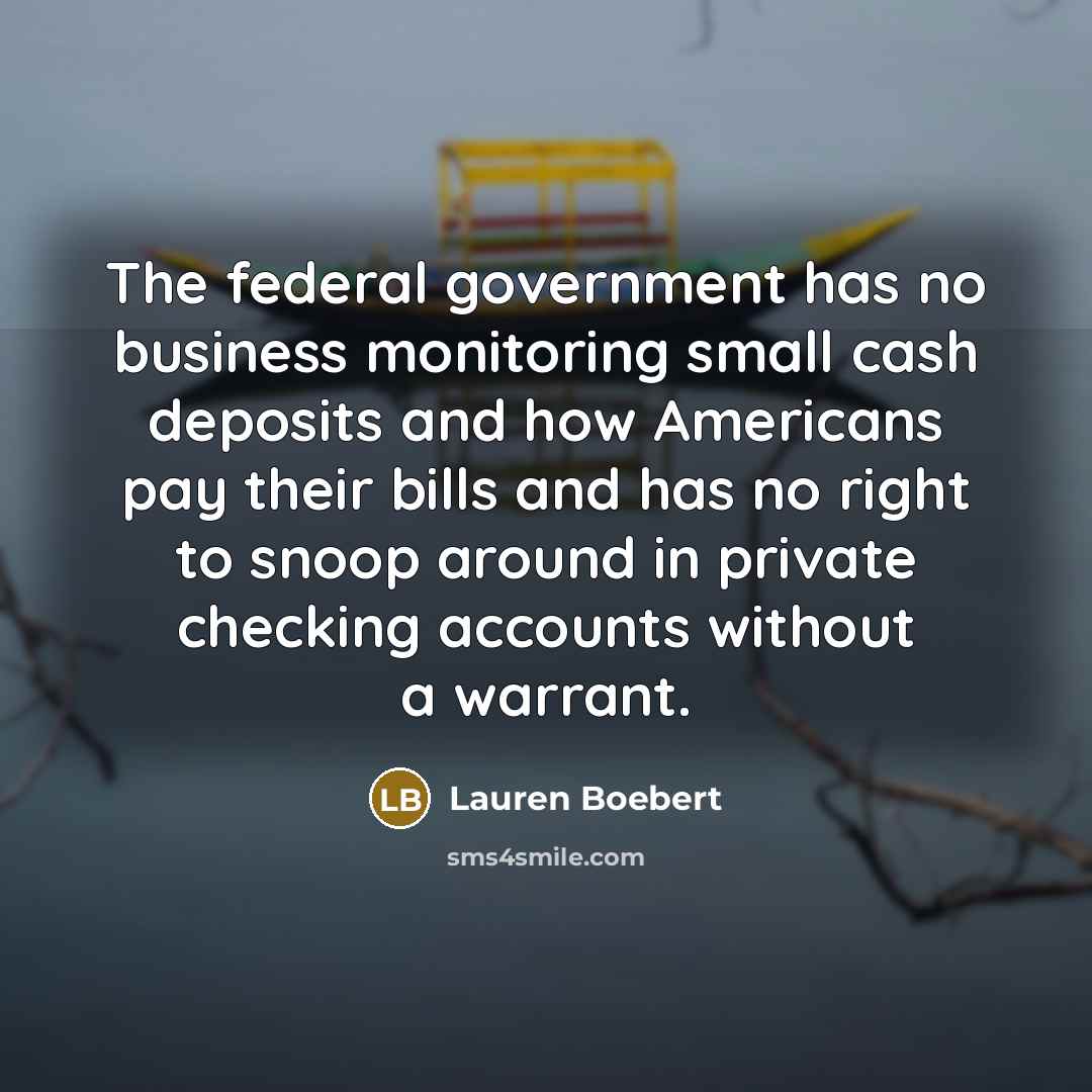 “The federal government has no business monitoring small cash deposits…” quote by Lauren Boebert