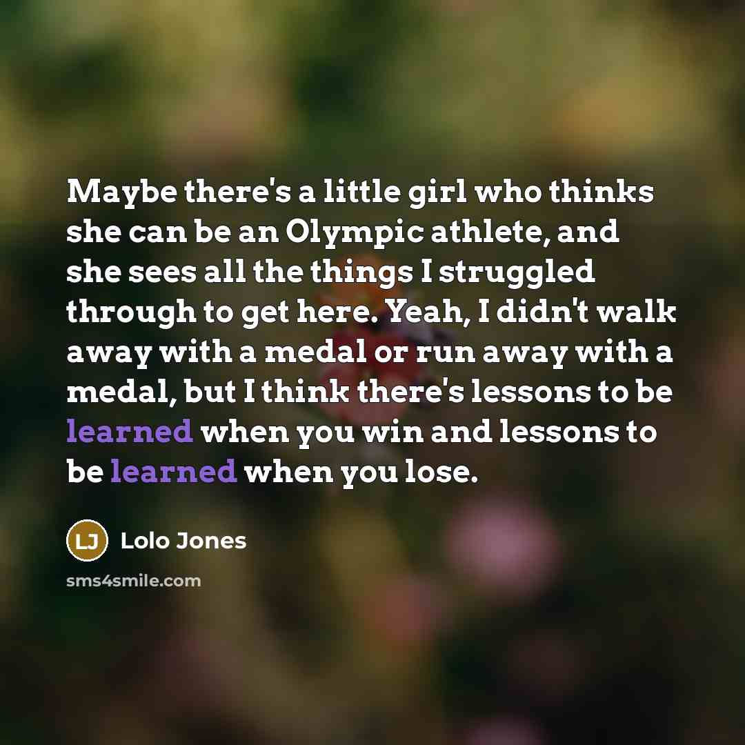 “Maybe there's a little girl who thinks she can be…” quote by Lolo Jones
