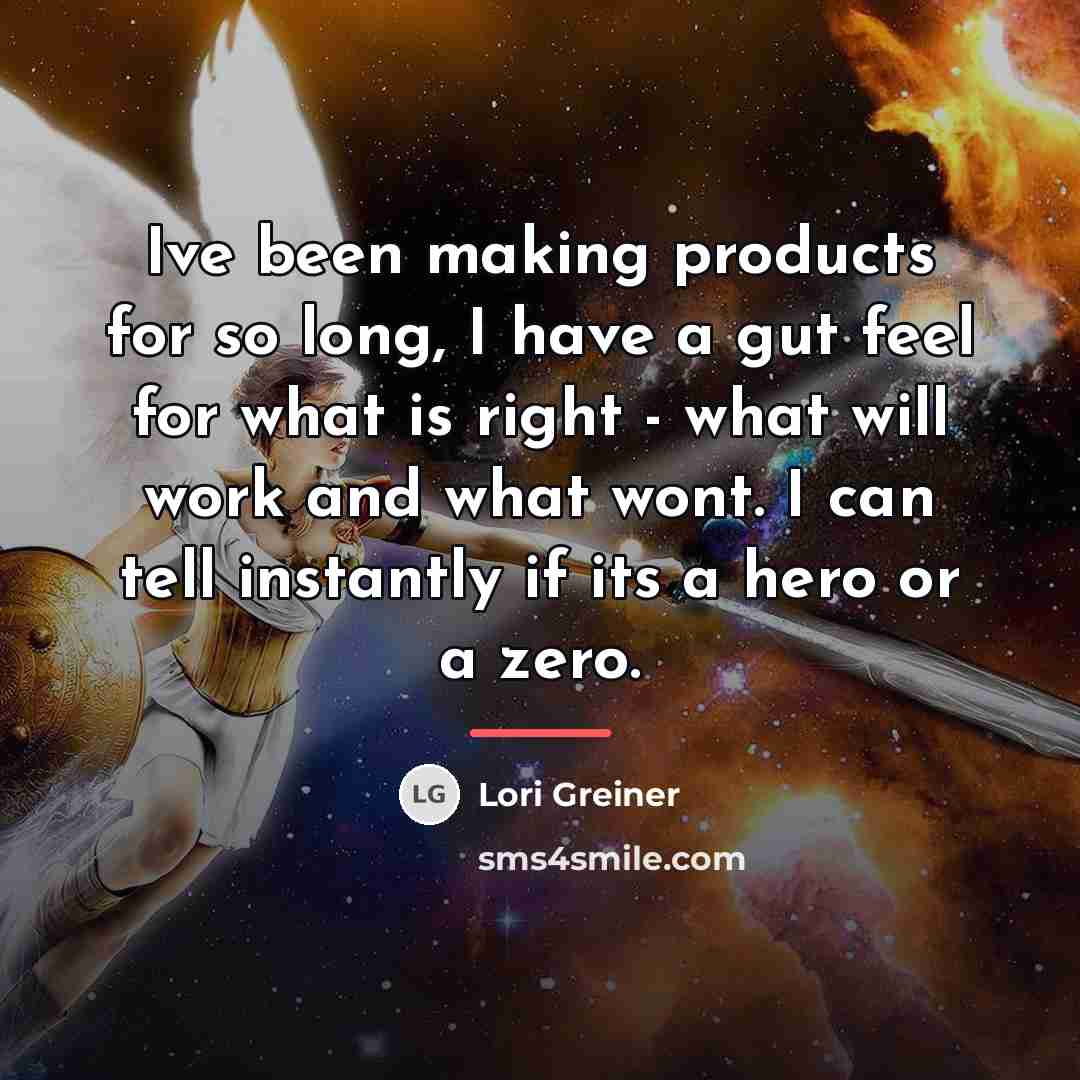 “Ive been making products for so long, I have a…” quote by Lori Greiner