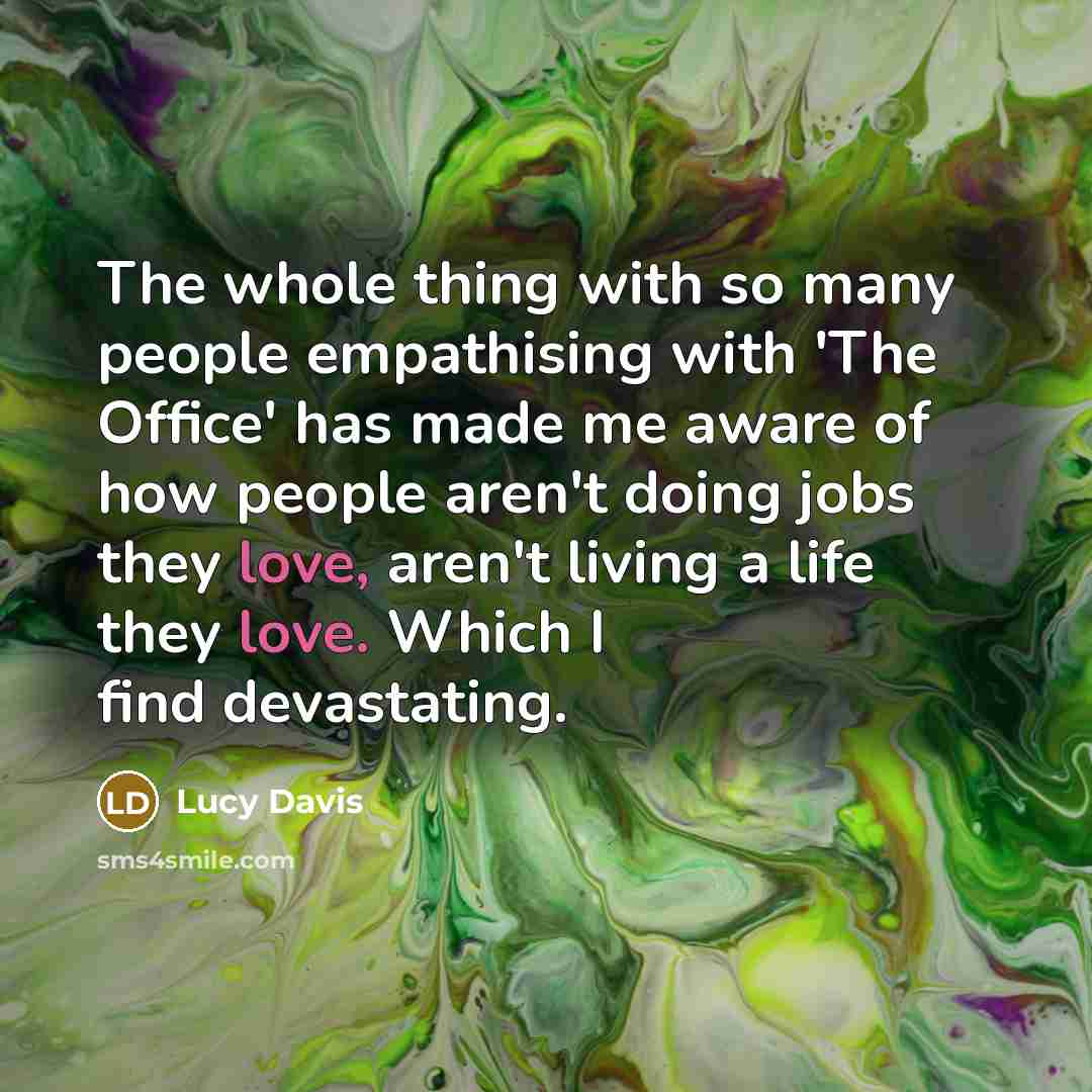 “The whole thing with so many people empathising with 'The…” quote by Lucy Davis