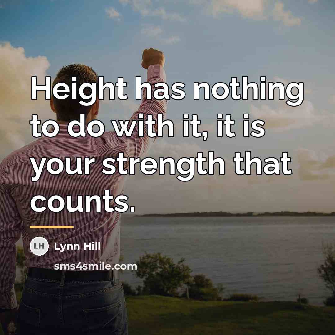 “Height has nothing to do with it, it is your…” quote by Lynn Hill