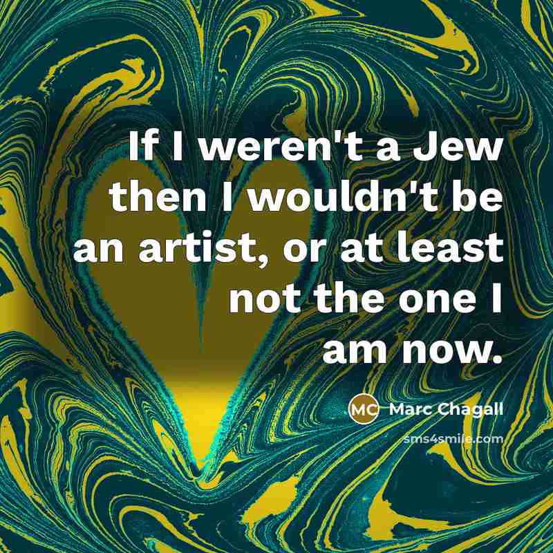 “If I weren't a Jew then I wouldn't be an…” quote by Marc Chagall