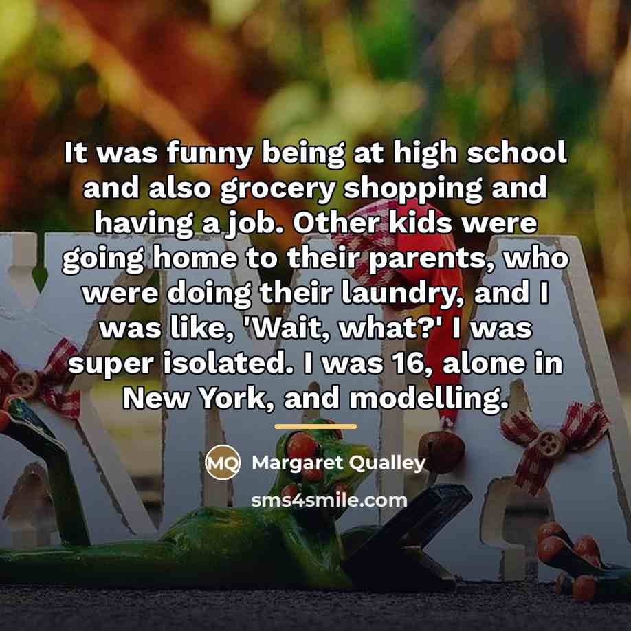 “It was funny being at high school and also grocery…” quote by Margaret Qualley