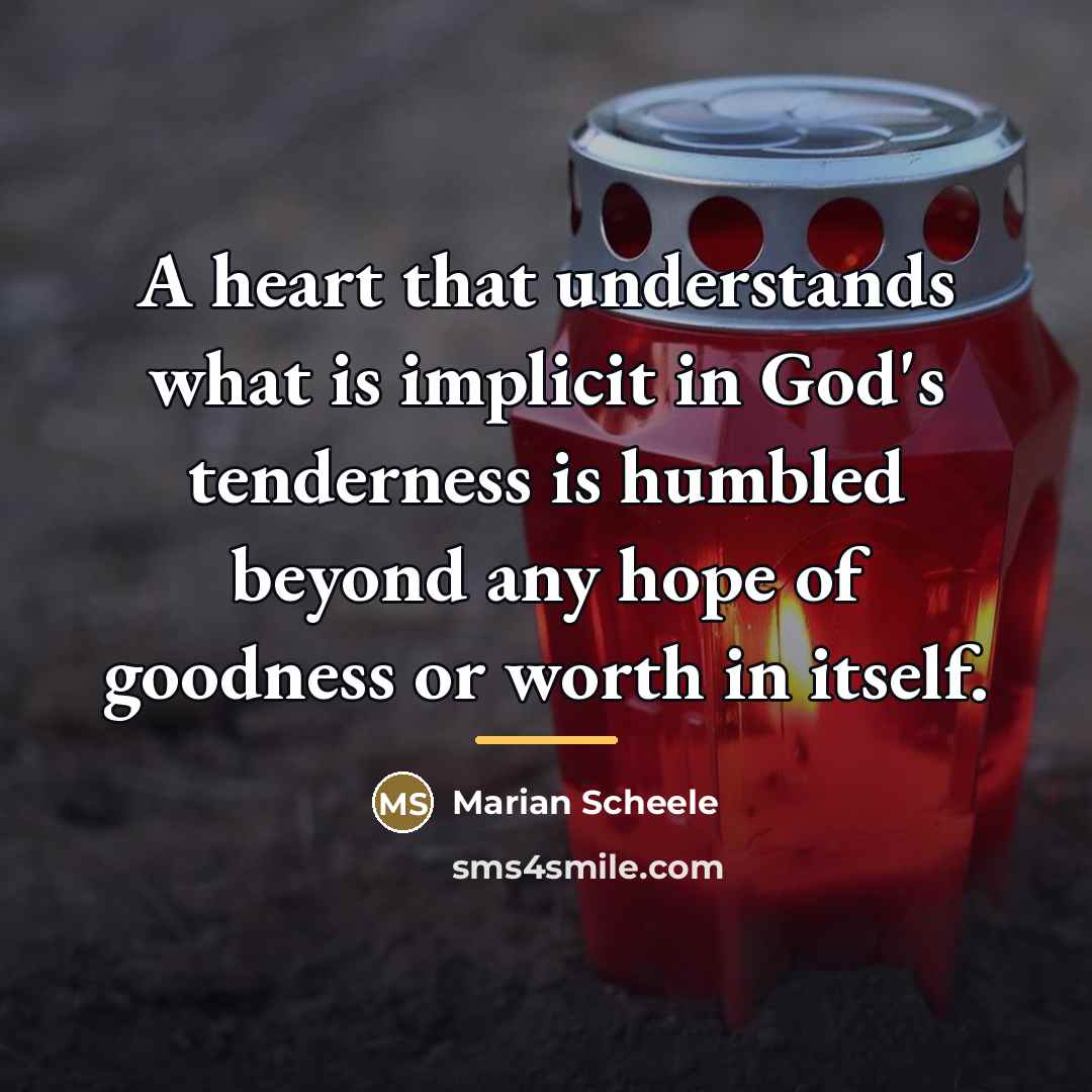 “A heart that understands what is implicit in God's tenderness…” quote by Marian Scheele