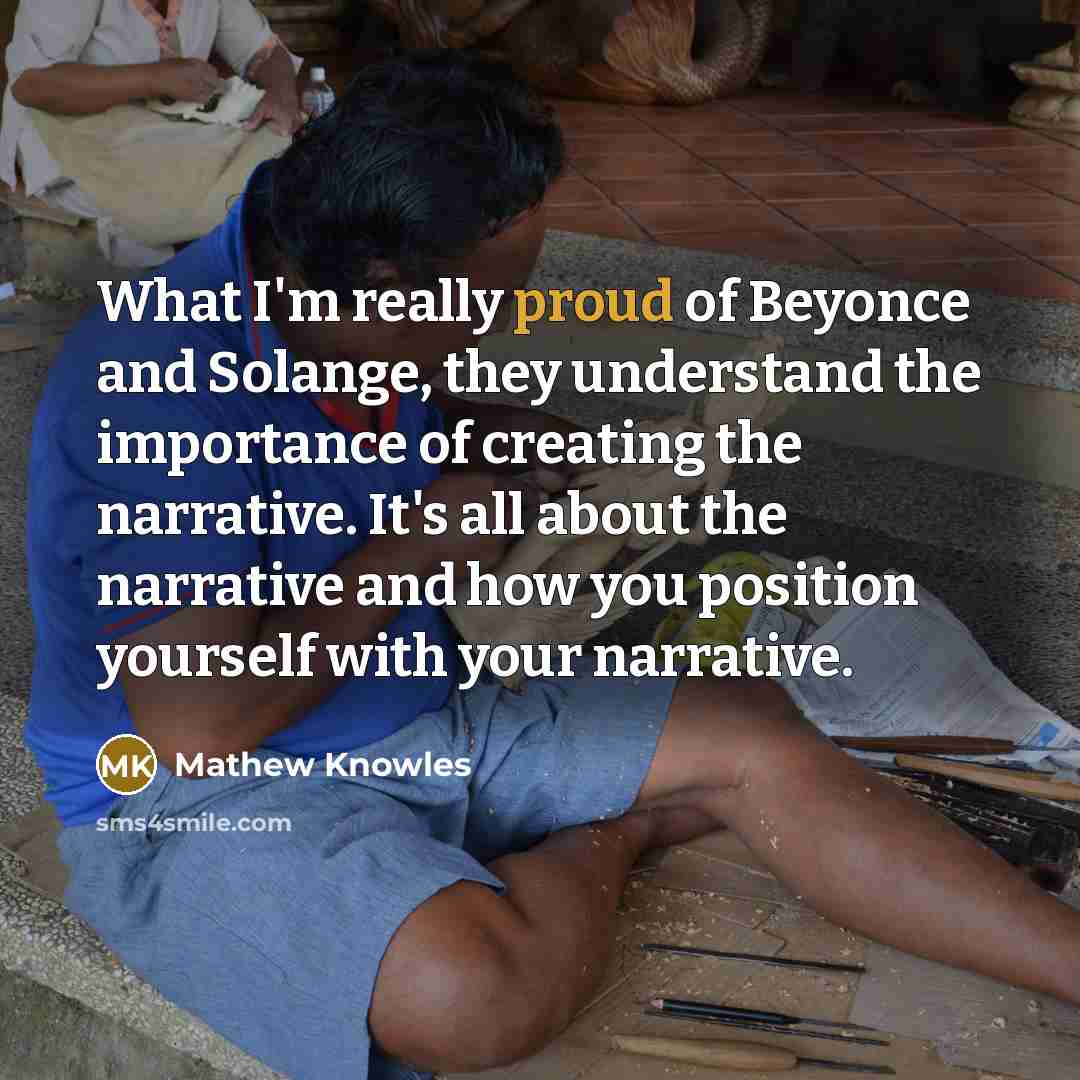 “What I'm really proud of Beyonce and Solange, they understand…” quote by Mathew Knowles