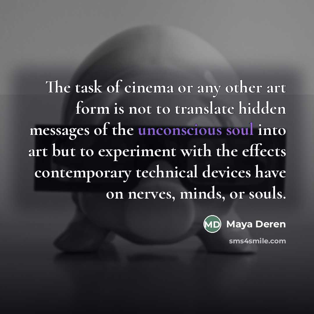 “The task of cinema or any other art form is…” quote by Maya Deren