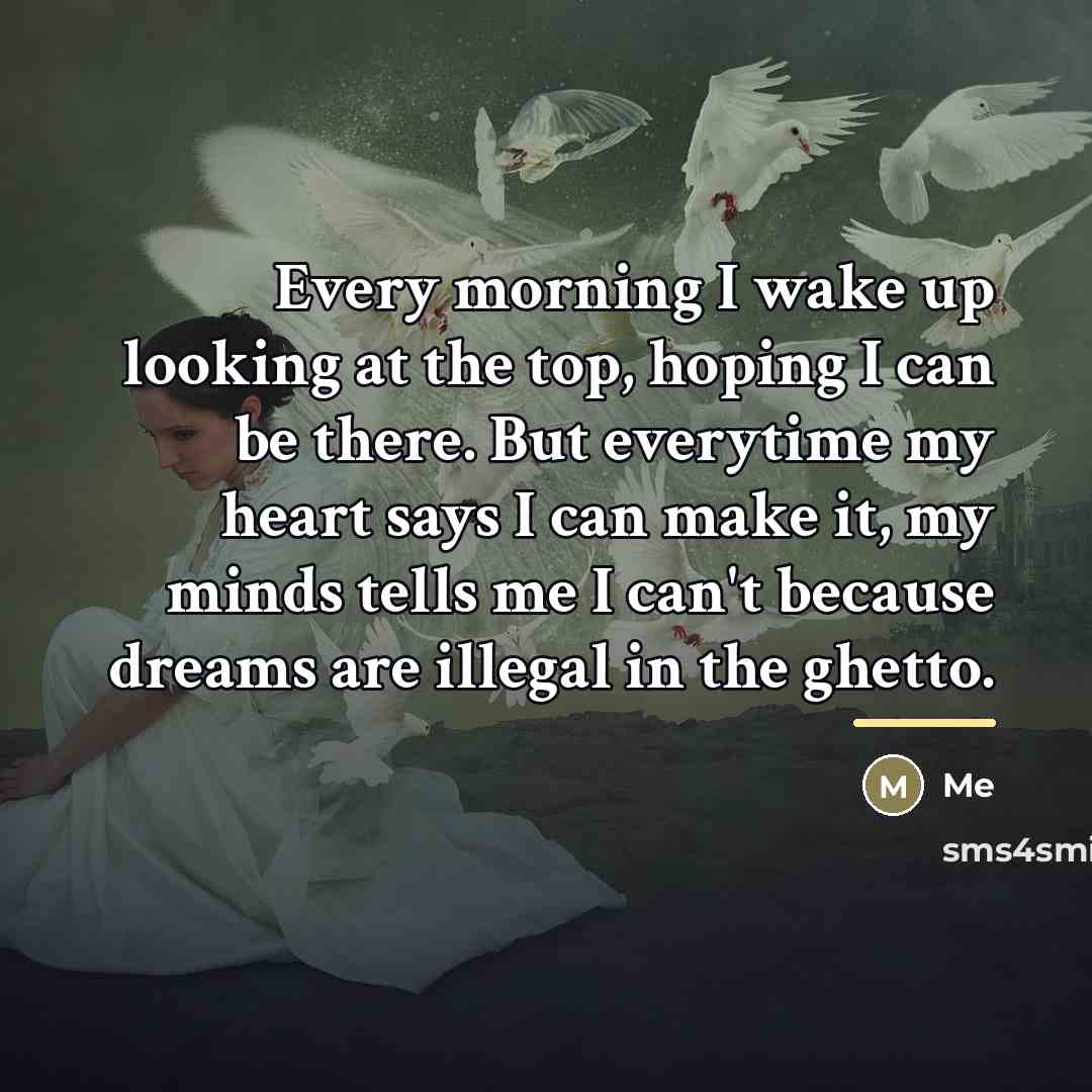 “Every morning I wake up looking at the top, hoping…” quote by Me