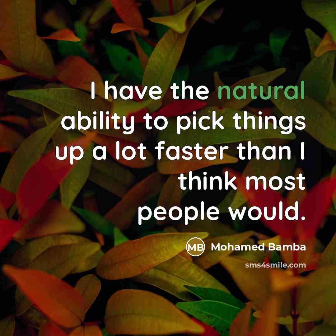 “I have the natural ability to pick things up a…” quote by Mohamed Bamba