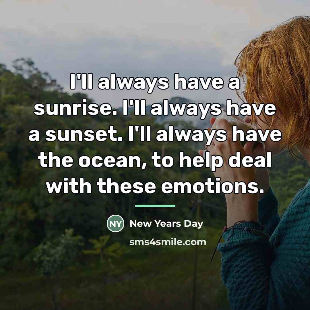 “I'll always have a sunrise. I'll always have a sunset.…” quote by New Years Day