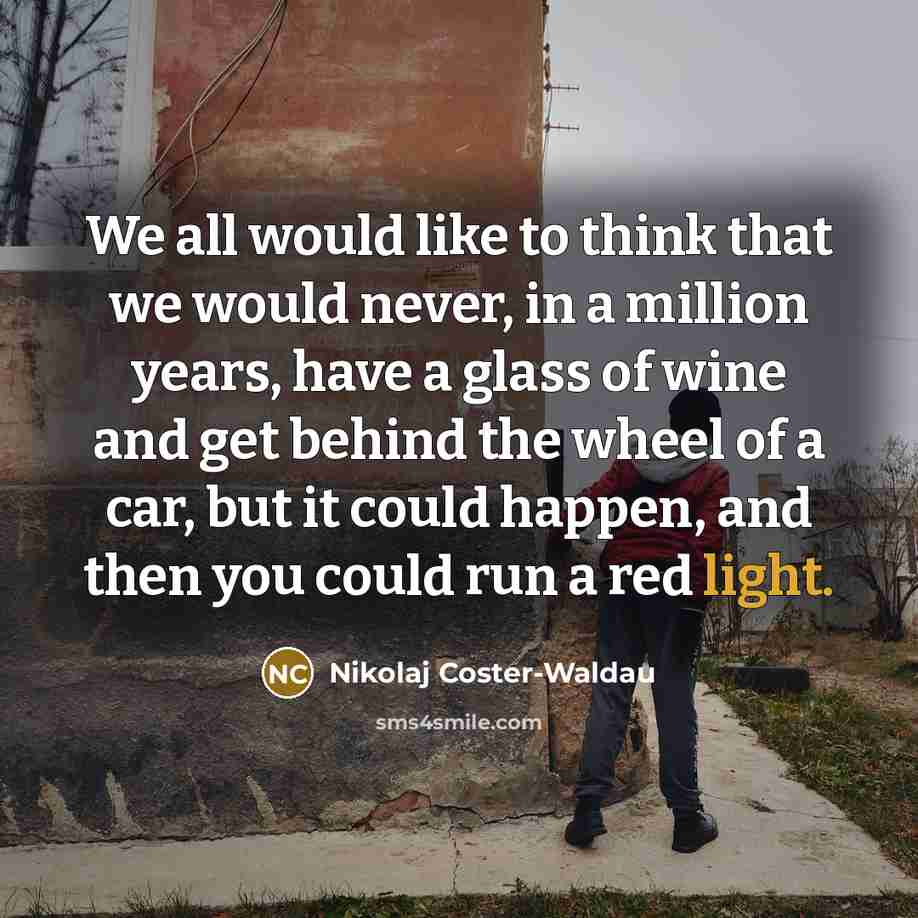 “We all would like to think that we would never,…” quote by Nikolaj Coster-Waldau
