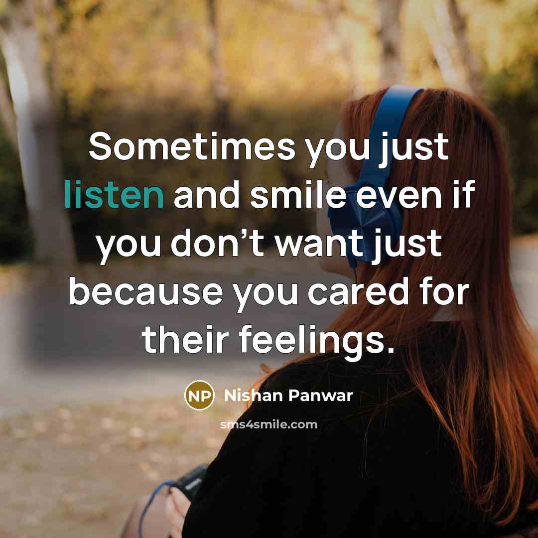 “Sometimes you just listen and smile even if you don't…” quote by Nishan Panwar