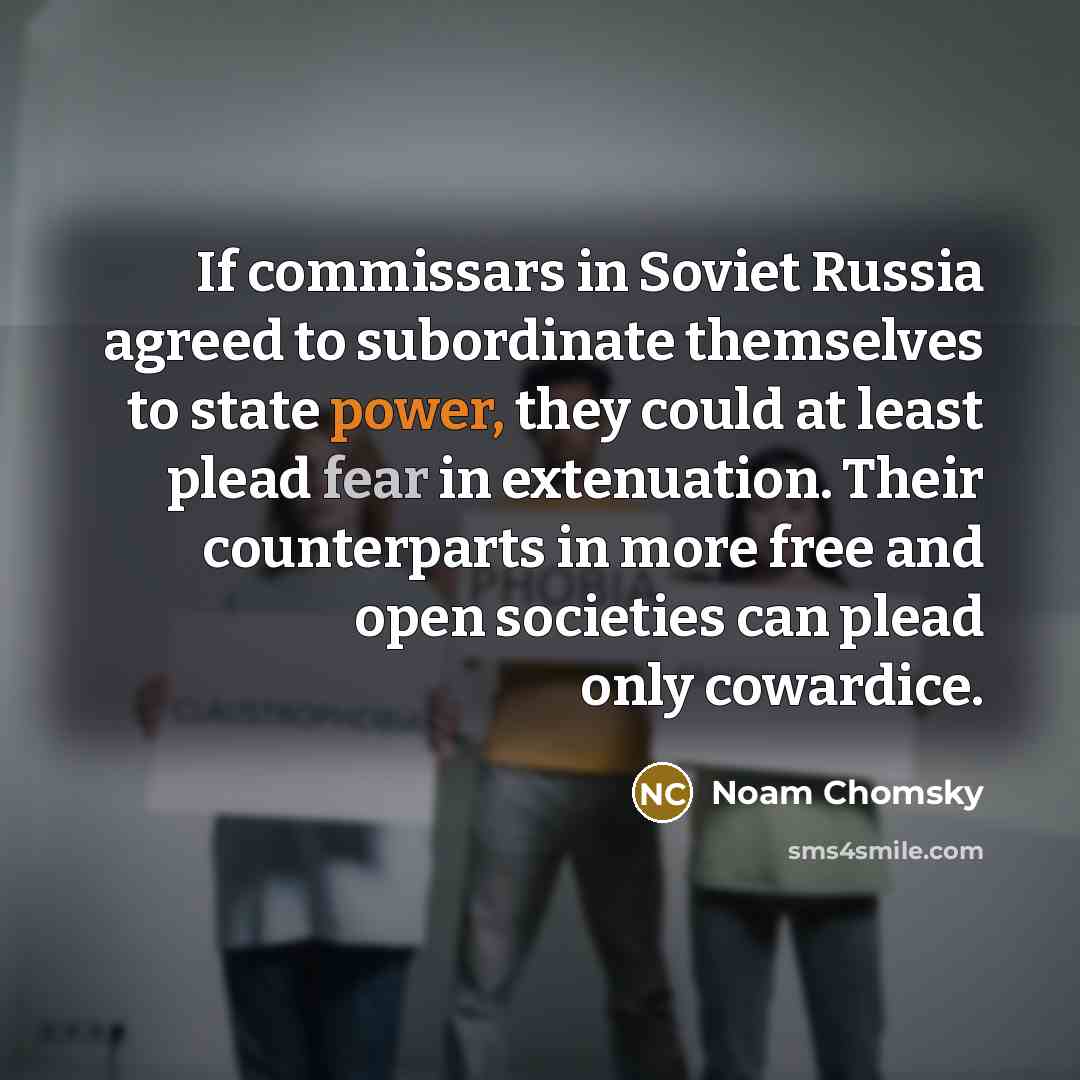 “If commissars in Soviet Russia agreed to subordinate themselves to…” quote by Noam Chomsky