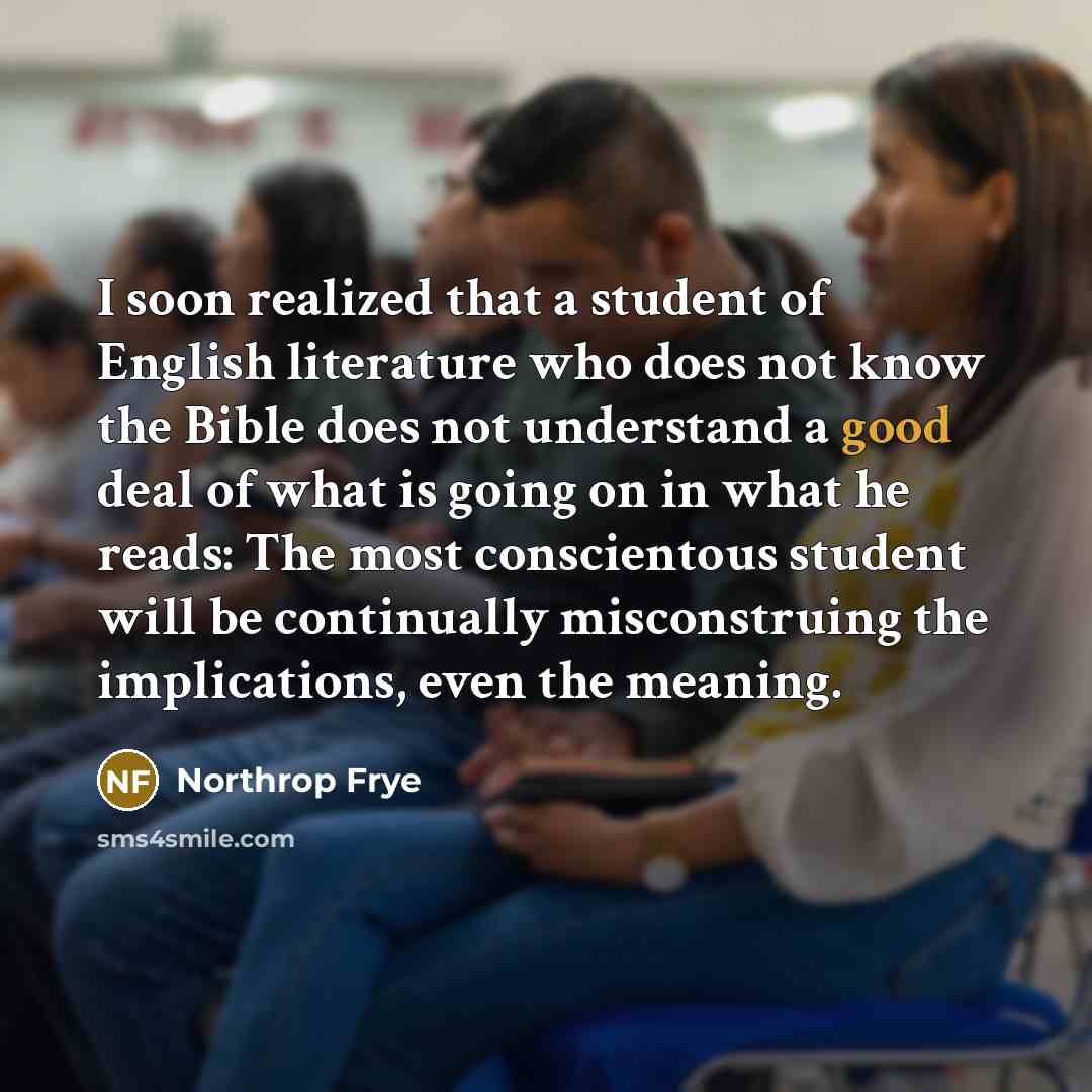 “I soon realized that a student of English literature who…” quote by Northrop Frye